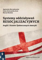 Okładka książki Systemy oddziaływań resocjalizacyjnych Anglii i Stanów Zjednoczonych Ameryki