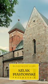 Szlak Piastowski Przewodnik. Autor: Łęcki Włodzimierz. Dadada.pl Okładka książki Szlak Piastowski Przewodnik