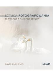 Okładka książki Sztuka fotografowania 60 pomysłów na lepsze zdjęcia