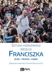 Sztuka komunikacji według Franciszka. Autor: Marcyński Krzysztof, Małgorzata Laskowska (red.). Dadada.pl Okładka książki Sztuka komunikacji według Franciszka