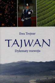 Tajwan Dylematy rozwoju. Autor: Trojnar Ewa. Dadada.pl Okładka książki Tajwan Dylematy rozwoju