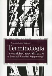 Terminologia i słownictwo specjalistyczne w dramatach Stanisława Wyspiańskiego. Autor: Kosińska-Zagajewska Małgorzata. Dadada.pl Okładka książki Terminologia i słownictwo specjalistyczne w dramatach Stanisława Wyspiańskiego