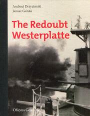 The Redoubt Westerplatte. Autor: Drzycimski Andrzej, Górski Jan. Dadada.pl Okładka książki The Redoubt Westerplatte