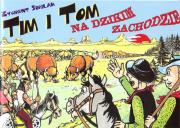 Tim i Tom na Dzikim Zachodzie. Autor: Similak Zygmunt. Dadada.pl Okładka książki Tim i Tom na Dzikim Zachodzie