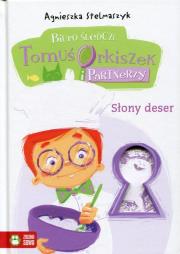 Tomuś Orkiszek, cz 6- Słony Deser. Autor: Stelmaszyk Agnieszka. Dadada.pl Okładka książki Tomuś Orkiszek, cz 6- Słony Deser