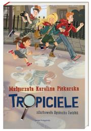 Tropiciele. Autor: Piekarska Małgorzata Karolina. Dadada.pl Okładka książki Tropiciele