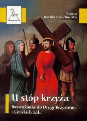 U stóp krzyża. BDP 69. Autor: św. Urszula Ledóchowska. Dadada.pl Okładka książki U stóp krzyża. BDP 69