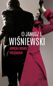 Udręka braku pożądania. Autor: Janusz Leon Wiśniewski. Dadada.pl Okładka książki Udręka braku pożądania
