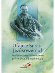 Ufajcie Sercu Jezusowemu!. Autor: św. Urszula Ledóchowska. Dadada.pl Okładka książki Ufajcie Sercu Jezusowemu!