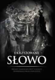 Ukrzyżowane Słowo. Biblijne zamyślenia przy stacjach. Autor: ks. Piotr Ślęczka SDS. Dadada.pl Okładka książki Ukrzyżowane Słowo. Biblijne zamyślenia przy stacjach