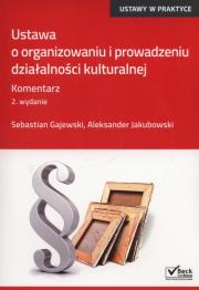Okładka książki Ustawa o organizowaniu i prowadzeniu działalności kulturalnej. Komentarz