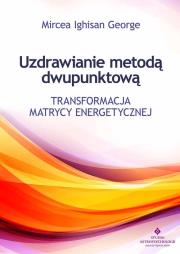 Uzdrawianie metodą dwupunktową. Autor: Mircea Ighisan George. Dadada.pl Okładka książki Uzdrawianie metodą dwupunktową