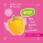 Wege tu się kroi coś pysznego. Autor: STREIM MARIOLA. Dadada.pl Okładka książki Wege tu się kroi coś pysznego