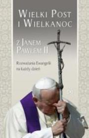 Wielki Post i Wielkanoc z Janem Pawłem II. Autor: Piotr Koźlak CSsR. Dadada.pl Okładka książki Wielki Post i Wielkanoc z Janem Pawłem II