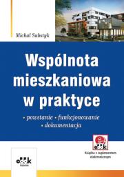 Wspólnota mieszkaniowa w praktyce. Powstanie - funkcjonowanie - dokumentacja (z suplementem elektronicznym). Autor: Substyk Michał. Dadada.pl Okładka książki Wspólnota mieszkaniowa w praktyce. Powstanie - funkcjonowanie - dokumentacja (z suplementem elektronicznym)