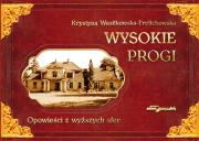 Wysokie Progi Opowieści z wyższych sfer. Autor: Wasilkowska-Frelichowska Krystyna. Dadada.pl Okładka książki Wysokie Progi Opowieści z wyższych sfer
