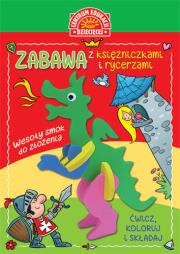 Okładka książki Zabawa z księżniczkami i rycerzami Książka z zabawką do składania