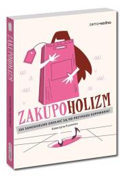 Zakupoholizm. Jak samodzielnie uwolnić się od przymusu kupowania?. Autor: Katarzyna Kucewicz. Dadada.pl Okładka książki Zakupoholizm. Jak samodzielnie uwolnić się od przymusu kupowania?