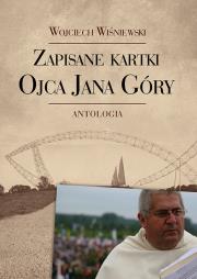 Zapisane kartki ojca Jana Góry. Autor: Wiśniewski Wojciech. Dadada.pl Okładka książki Zapisane kartki ojca Jana Góry