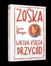 Zośka. Wielka księga przygód. Autor: Bergen Lara. Dadada.pl Okładka książki Zośka. Wielka księga przygód