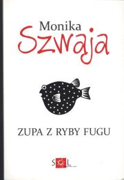 Zupa z ryby fugu. Autor: Monika Szwaja. Dadada.pl Okładka książki Zupa z ryby fugu