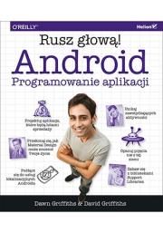 Android Programowanie aplikacji. Rusz głową!. Autor: Griffiths Dawn, Griffiths David J.. Dadada.pl Okładka książki Android Programowanie aplikacji. Rusz głową!