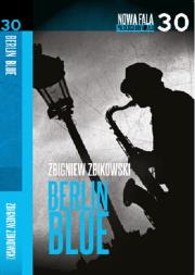 Berlin Blue. Autor: Zbigniew Zbikowski. Dadada.pl Okładka książki Berlin Blue