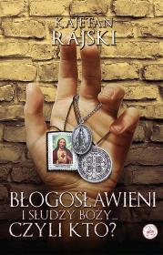 Okładka książki Błogosławieni i słudzy Boży... czyli kto?