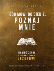 Bóg mówi do Ciebie:Poznaj mnie. Autor: Mateja Leszek. Dadada.pl Okładka książki Bóg mówi do Ciebie:Poznaj mnie