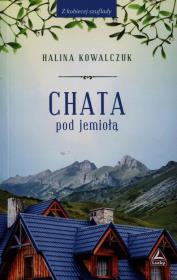 Chata pod jemiołą. Autor: Halina Kowalczuk. Dadada.pl Okładka książki Chata pod jemiołą