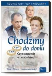 Okładka książki Chodźmy do domu. Czym naprawdę jest małżeństwo?