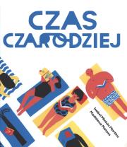 Czas Czarodziej. Autor: Matoso Madalena, Minhos Martins Isabel. Dadada.pl Okładka książki Czas Czarodziej
