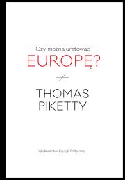 Czy można uratować Europę?. Autor: Piketty Thomas. Dadada.pl Okładka książki Czy można uratować Europę?