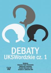 Debaty UKSWordzkie Część 1. Wydawca: Wydawnictwo Uniwersytetu Kardynała Stefana Wyszyńskiego. Dadada.pl Opakowanie Debaty UKSWordzkie Część 1