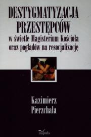 Okładka książki Destygmatyzacja przestępców w świetle Magisterium