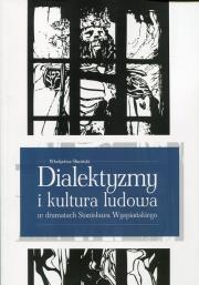 Dialektyzmy i kultura ludowa w dramatach Stanisława Wyspiańskiego. Autor: Śliwiński Władysław. Dadada.pl Okładka książki Dialektyzmy i kultura ludowa w dramatach Stanisława Wyspiańskiego