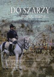 Opakowanie Do szarży marsz, marsz... Studia z dziejów kawalerii Tom 6