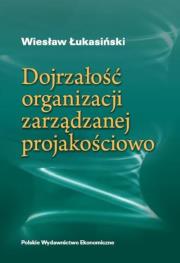 Dojrzałość organizacji zarządzanej jakościowo. Autor: Łukasiński Wiesław. Dadada.pl Okładka książki Dojrzałość organizacji zarządzanej jakościowo