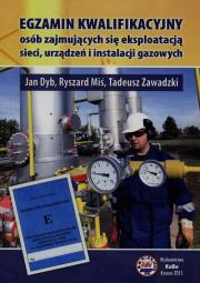 Egzamin kwalifikacyjny osób zajmujących się eksploatacją sieci urządzeń i instalacji gazowych. Autor: Kurdybelski Jan, Miś Ryszard, Zawadzki Tadeusz. Dadada.pl Okładka książki Egzamin kwalifikacyjny osób zajmujących się eksploatacją sieci urządzeń i instalacji gazowych