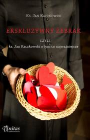 Ekskluzywny żebrak  czyli ks. Jan Kaczkowski o tym co najważniejsze. Autor: Jan Kaczkowski. Dadada.pl Okładka książki Ekskluzywny żebrak  czyli ks. Jan Kaczkowski o tym co najważniejsze