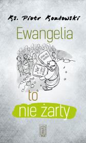 Ewangelia to nie żarty. Autor: Ks. Piotr Kozłowski. Dadada.pl Okładka książki Ewangelia to nie żarty