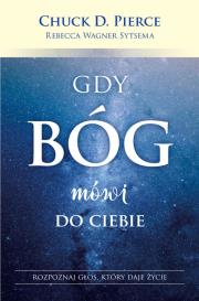 Gdy Bóg mówi do ciebie. Autor: Chuck D. Pierce, Rebecca Wagner Sytsema. Dadada.pl Okładka książki Gdy Bóg mówi do ciebie