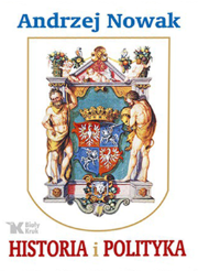 Historia i Polityka. Autor: Andrzej Nowak. Dadada.pl Okładka książki Historia i Polityka