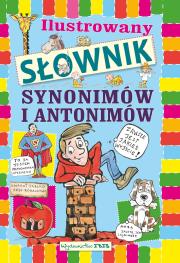 Ilustrowany słownik synonimów i antonimów dla dzieci. Autor: A. Nożyńska-Demianiuk. Dadada.pl Okładka książki Ilustrowany słownik synonimów i antonimów dla dzieci