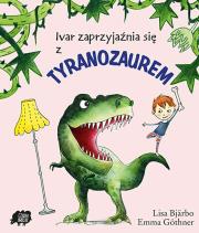 Ivar zaprzyjaźnia się z tyranozaurem. Autor: Lisa Bjarbo, Emma Gothner. Dadada.pl Okładka książki Ivar zaprzyjaźnia się z tyranozaurem