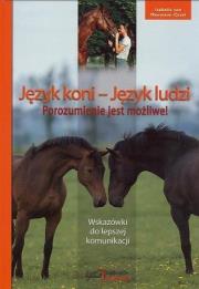 Język koni -Język ludzi. Porozumienie jest możliwe. Autor: Isabelle von Neumann-Cosel. Dadada.pl Okładka książki Język koni -Język ludzi. Porozumienie jest możliwe