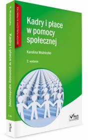 Kadry i płace w jednostkach pomocy społecznej. Autor: Woźniczko Karolina. Dadada.pl Okładka książki Kadry i płace w jednostkach pomocy społecznej