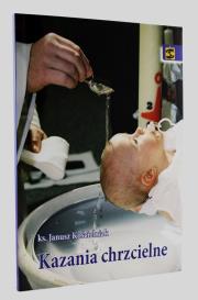 Kazania chrzcielne. Autor: ks. Janusz Kościelniak. Dadada.pl Okładka książki Kazania chrzcielne