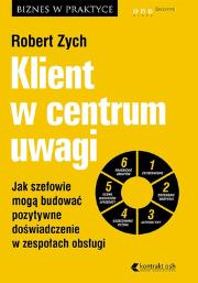 Klient w centrum uwagi. Autor: Zych Robert. Dadada.pl Okładka książki Klient w centrum uwagi