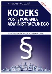 Kodeks postępowania administracyjnego 2016. Autor: Koniuszek Ewelina [opracowanie. Dadada.pl Okładka książki Kodeks postępowania administracyjnego 2016